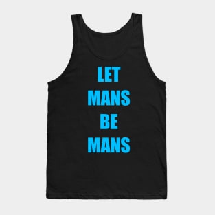 People, Let mans be mans Tank Top